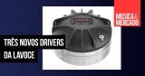 DN10.142, DN10.172M e DN10.172K é o novo trio de drivers da Lavoce