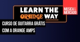 Faça o exame e o curso de guitarra grátis da Orange Amps