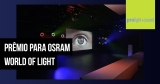 Prolight+Sound 2020: Osram World of Light em Munique recebe prêmio