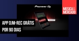 App Pioneer DJ estende período de teste gratuito