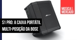 S1 Pro: a caixa portátil multi-posição da Bose